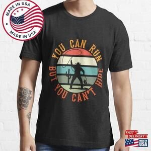 You Can Run But Cant Hide Essential T-Shirt Classic